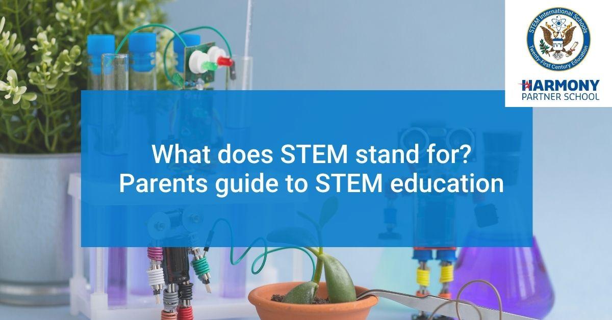 What does STEM stand for? Parents guide to STEM education